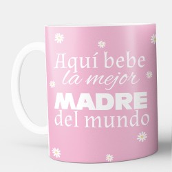 Taza  Personalizada Aquí bebe Madre