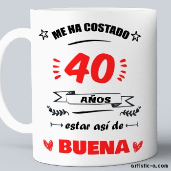 Taza Cumplea&ntilde;os Buena 40